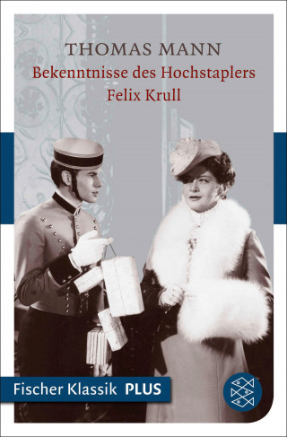 Thomas Mann: Bekenntnisse des Hochstaplers Felix Krull
