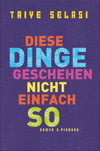 Taiye Selasi: Diese Dinge geschehen nicht einfach so