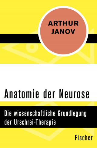 Arthur Janov: Anatomie der Neurose
