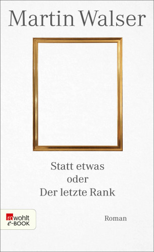 Martin Walser: Statt etwas oder Der letzte Rank