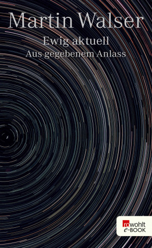 Martin Walser: Ewig aktuell