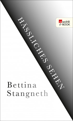 Bettina Stangneth: Hässliches Sehen