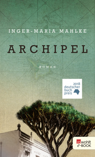 Inger-Maria Mahlke: Archipel