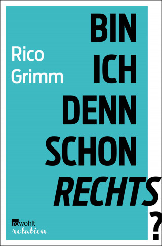 Rico Grimm: Bin ich denn schon rechts?