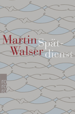 Martin Walser: Spätdienst