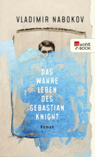 Vladimir Nabokov: Das wahre Leben des Sebastian Knight