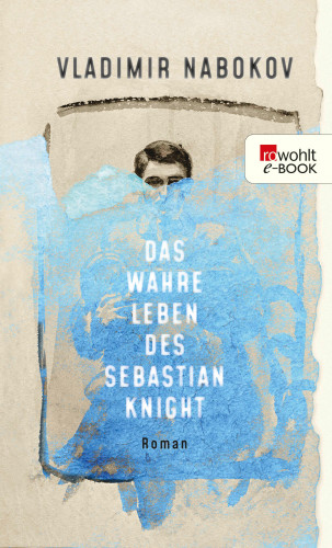 Vladimir Nabokov: Das wahre Leben des Sebastian Knight