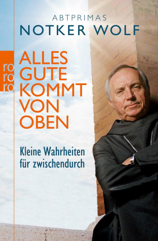 Abtprimas Notker Wolf: Alles Gute kommt von oben