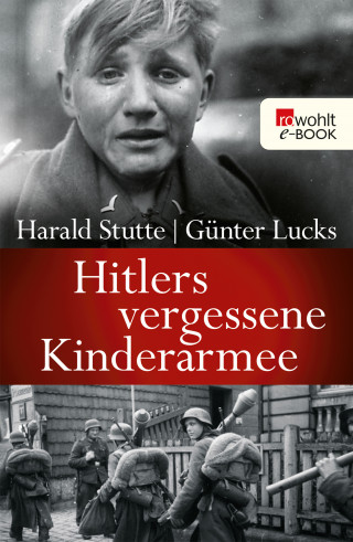 Harald Stutte, Günter Lucks: Hitlers vergessene Kinderarmee