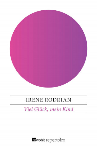 Irene Rodrian: Viel Glück, mein Kind