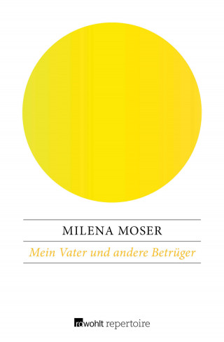 Milena Moser: Mein Vater und andere Betrüger