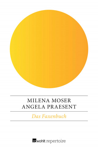 Milena Moser, Angela Praesent: Das Faxenbuch