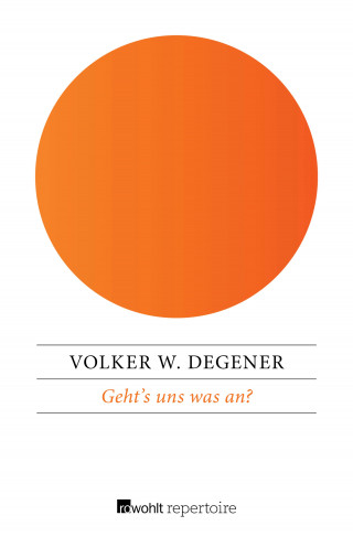 Volker W. Degener: Geht's uns was an?