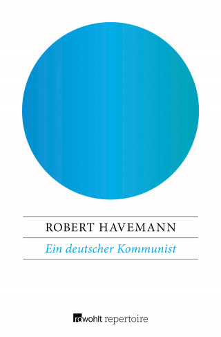 Robert Havemann: Ein deutscher Kommunist