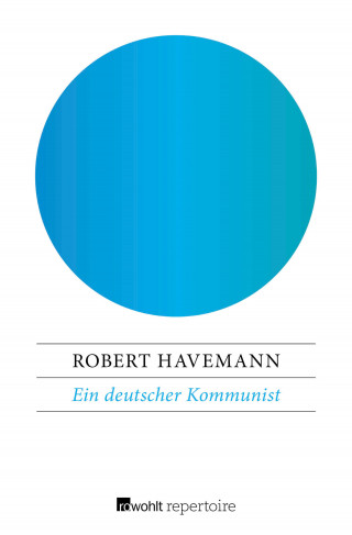Robert Havemann: Ein deutscher Kommunist