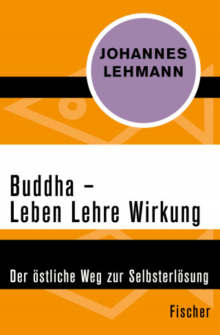 Johannes Lehmann: Buddha – Leben, Lehre, Wirkung