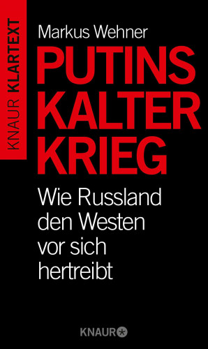 Markus Wehner: Putins Kalter Krieg