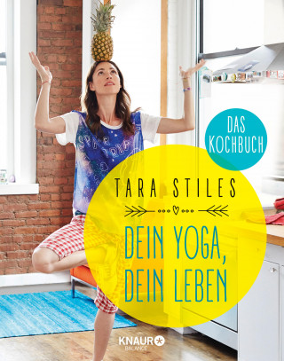 Tara Stiles: Dein Yoga, dein Leben. Das Kochbuch