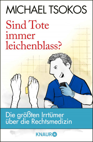 Prof. Dr. Michael Tsokos: Sind Tote immer leichenblass?