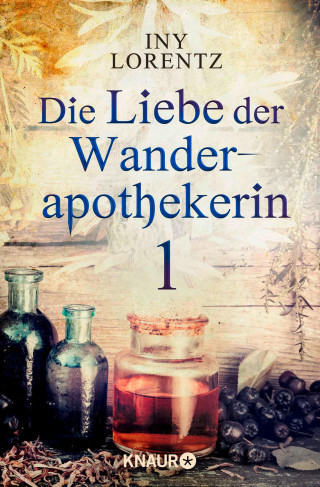 Iny Lorentz: Die Liebe der Wanderapothekerin 1