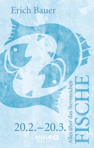Erich Bauer: Alles über das Sternzeichen Fische
