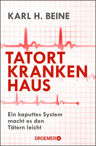 Prof. Dr. Karl H. Beine: Tatort Krankenhaus