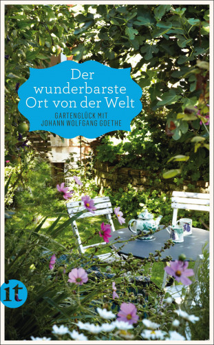 Johann Wolfgang Goethe: »Der wunderbarste Ort von der Welt«
