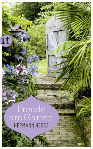 Hermann Hesse: Freude am Garten.