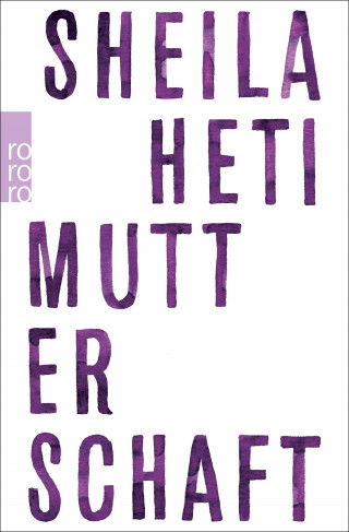 Sheila Heti: Mutterschaft