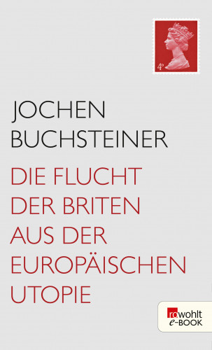 Jochen Buchsteiner: Die Flucht der Briten aus der europäischen Utopie