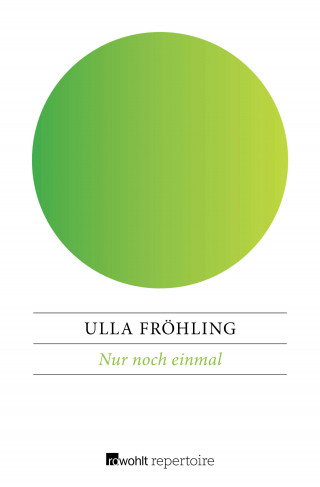Ulla Fröhling: Nur noch einmal