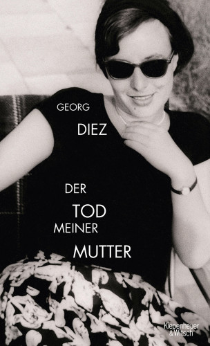 Georg Diez: Der Tod meiner Mutter