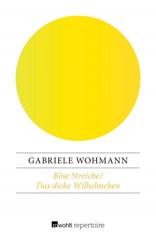 Gabriele Wohmann: Böse Streiche / Das dicke Wilhelmchen