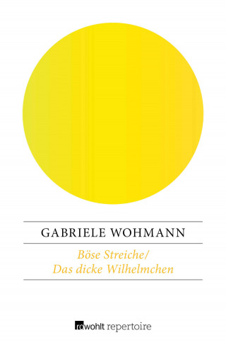 Gabriele Wohmann: Böse Streiche / Das dicke Wilhelmchen