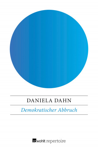 Daniela Dahn: Demokratischer Abbruch