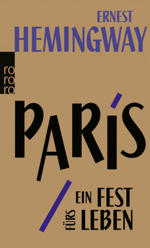 Ernest Hemingway: Paris, ein Fest fürs Leben