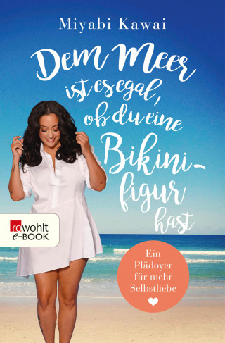 Miyabi Kawai: Dem Meer ist es egal, ob du eine Bikinifigur hast