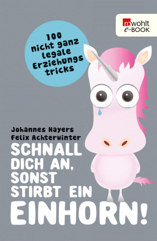 Johannes Hayers, Felix Achterwinter: Schnall dich an, sonst stirbt ein Einhorn!