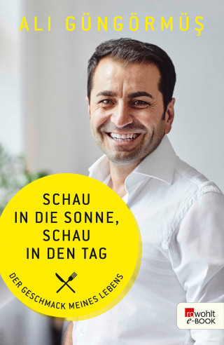 Ali Güngörmüs: Schau in die Sonne, schau in den Tag