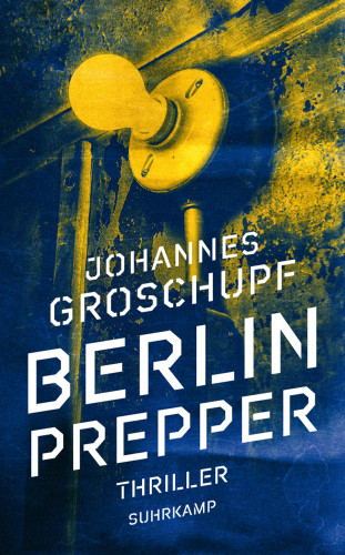 Johannes Groschupf: Berlin Prepper