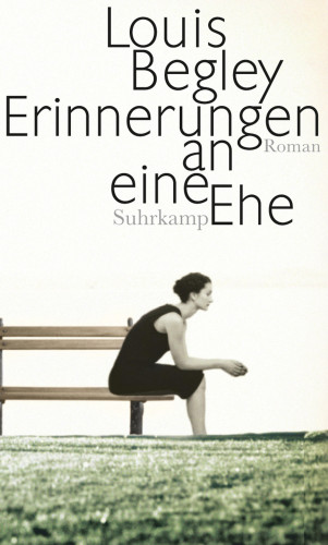 Louis Begley: Erinnerungen an eine Ehe