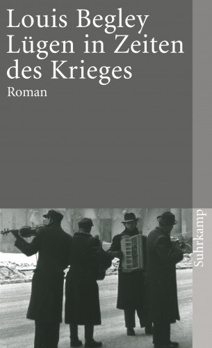 Louis Begley: Lügen in Zeiten des Krieges