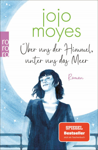 Jojo Moyes: Über uns der Himmel, unter uns das Meer