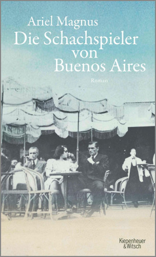 Ariel Magnus: Die Schachspieler von Buenos Aires