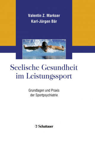 Valentin Z. Markser, Karl-Jürgen Bär: Seelische Gesundheit im Leistungssport