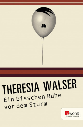 Theresia Walser: Ein bisschen Ruhe vor dem Sturm