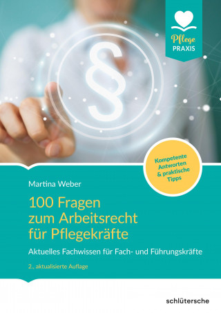 Martina Weber: 100 Fragen zum Arbeitsrecht für Pflegekräfte