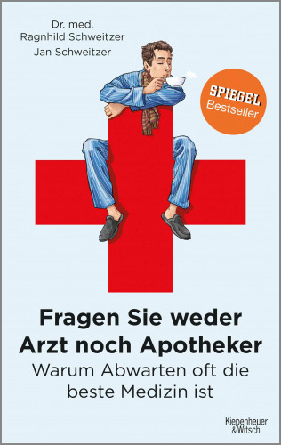 Jan Schweitzer, Ragnhild Schweitzer: Fragen Sie weder Arzt noch Apotheker