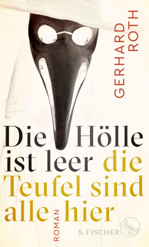 Gerhard Roth: Die Hölle ist leer - die Teufel sind alle hier