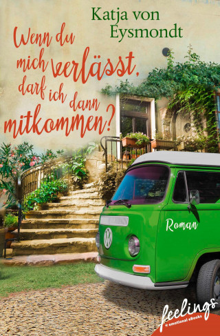 Katja von Eysmondt: Wenn du mich verlässt, darf ich dann mitkommen?